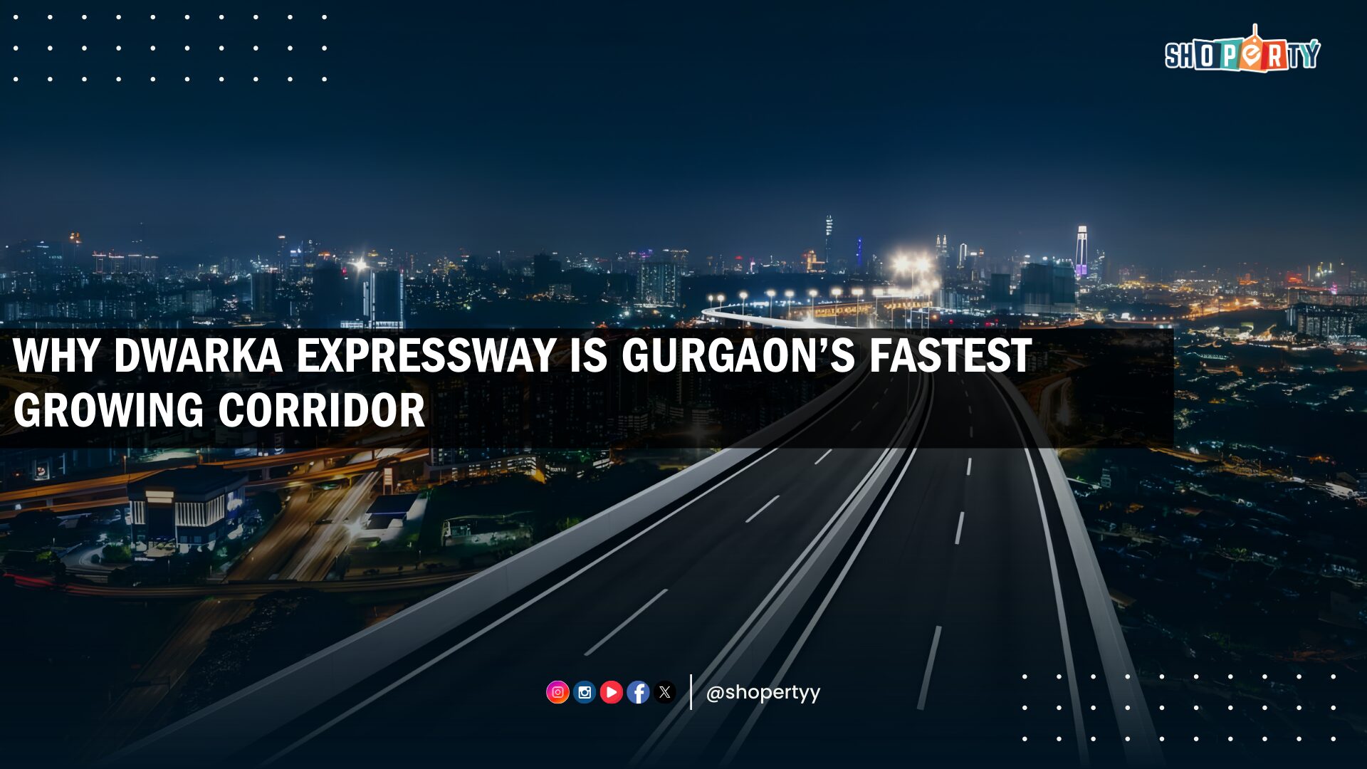 Why Dwarka Expressway is Gurgaon’s Fastest Growing Corridor Why Dwarka Expressway is Gurgaon’s Fastest Growing Corridor